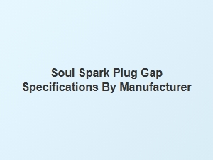 Soul Spark Plug Gap Specifications by Manufacturer