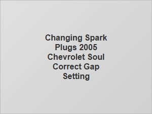 Correct Spark Plug Gap for a Chevrolet Soul