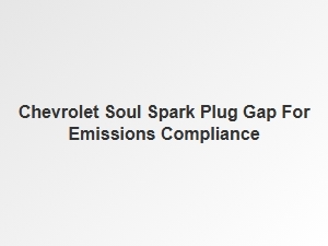 Chevrolet Spark Plug Gap for Emissions Compliance